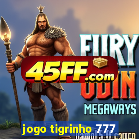jogo tigrinho 777